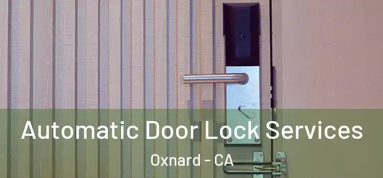 Automatic Door Lock Services Oxnard - CA