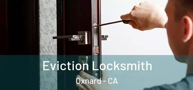 Eviction Locksmith Oxnard - CA