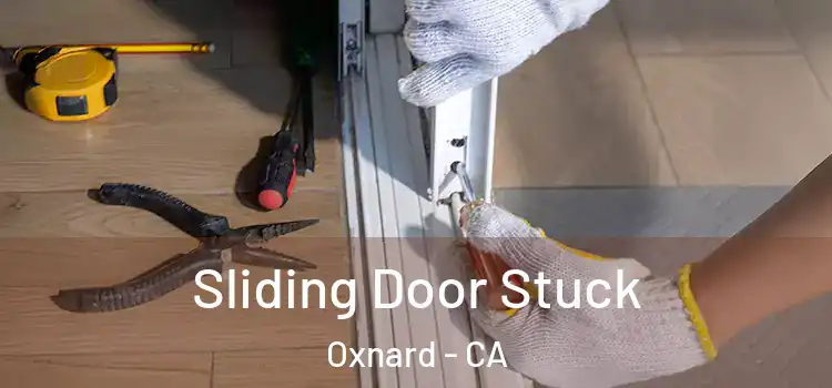Sliding Door Stuck Oxnard - CA