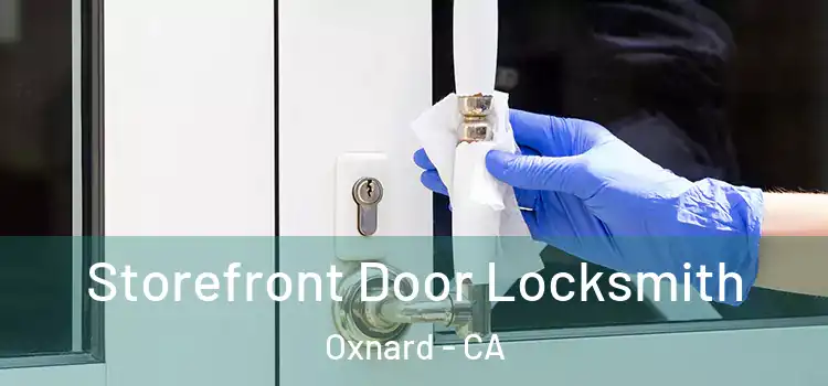 Storefront Door Locksmith Oxnard - CA
